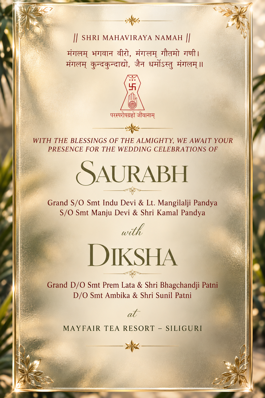 With the blessings of the Almighty and their families, you are invited to the wedding of Diksha and Saurabh at Mayfair Tea Resort, Siliguri.